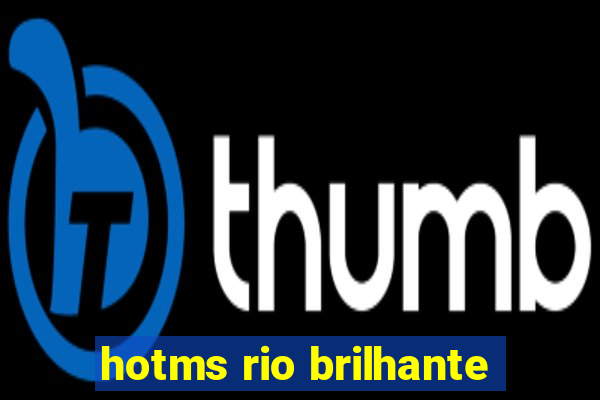 hotms rio brilhante